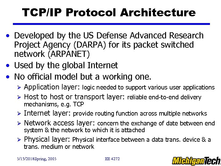 TCP/IP Protocol Architecture • Developed by the US Defense Advanced Research Project Agency (DARPA)