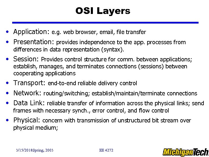 OSI Layers • Application: e. g. web browser, email, file transfer • Presentation: provides