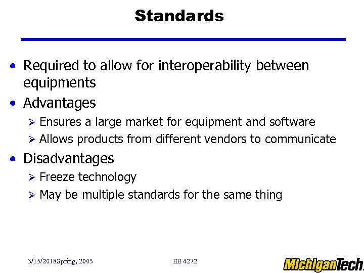 Standards • Required to allow for interoperability between equipments • Advantages Ø Ensures a