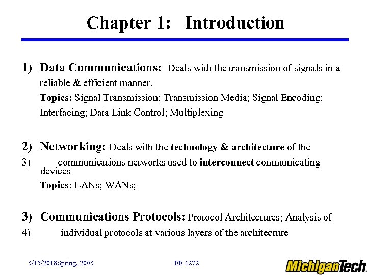 Chapter 1: Introduction 1) Data Communications: Deals with the transmission of signals in a