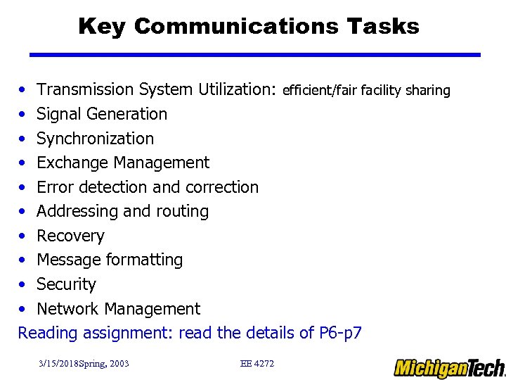 Key Communications Tasks • Transmission System Utilization: efficient/fair facility sharing • Signal Generation •