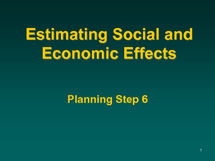 Estimating Social and Economic Effects Planning Step 6 1 