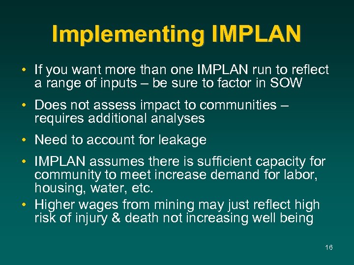 Implementing IMPLAN • If you want more than one IMPLAN run to reflect a