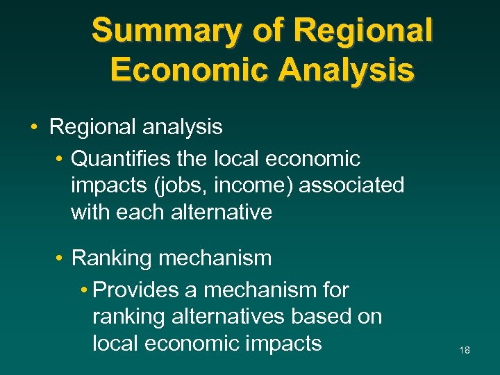 Summary of Regional Economic Analysis • Regional analysis • Quantifies the local economic impacts