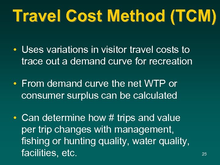 Travel Cost Method (TCM) • Uses variations in visitor travel costs to trace out