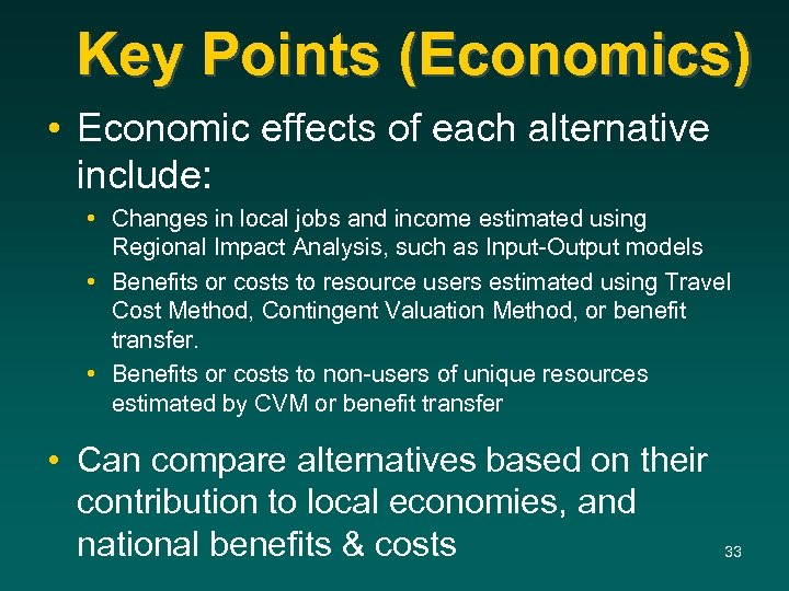 Key Points (Economics) • Economic effects of each alternative include: • Changes in local
