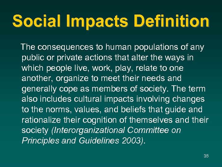 Social Impacts Definition The consequences to human populations of any public or private actions