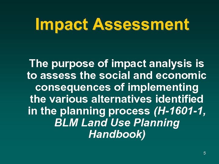 Impact Assessment The purpose of impact analysis is to assess the social and economic