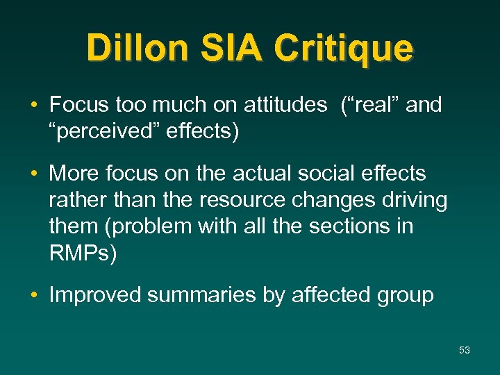 Dillon SIA Critique • Focus too much on attitudes (“real” and “perceived” effects) •