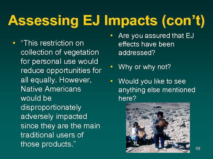 Assessing EJ Impacts (con’t) • “This restriction on collection of vegetation for personal use