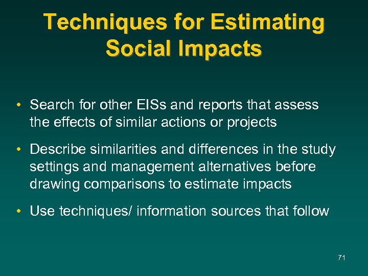 Techniques for Estimating Social Impacts • Search for other EISs and reports that assess