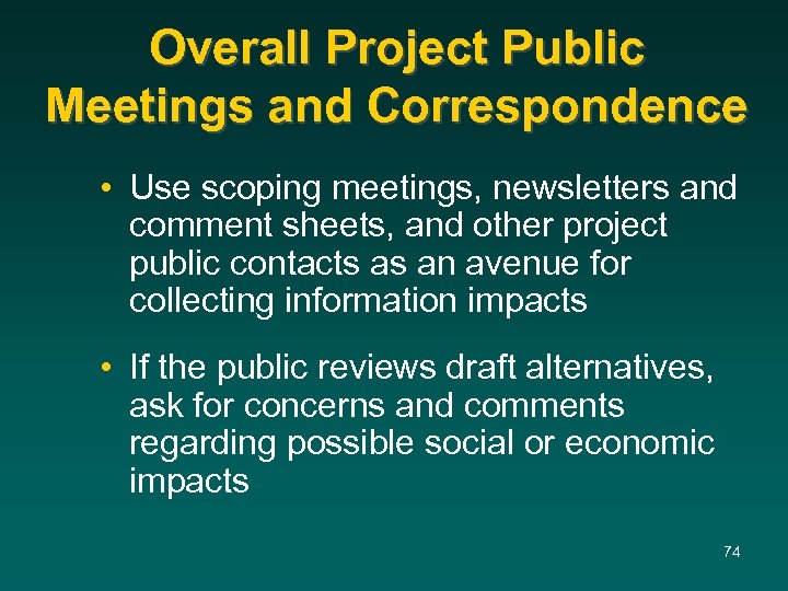 Overall Project Public Meetings and Correspondence • Use scoping meetings, newsletters and comment sheets,