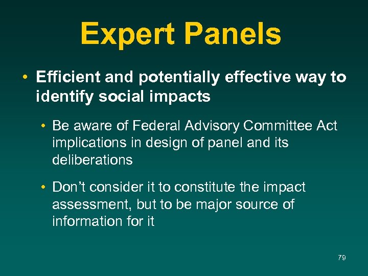 Expert Panels • Efficient and potentially effective way to identify social impacts • Be
