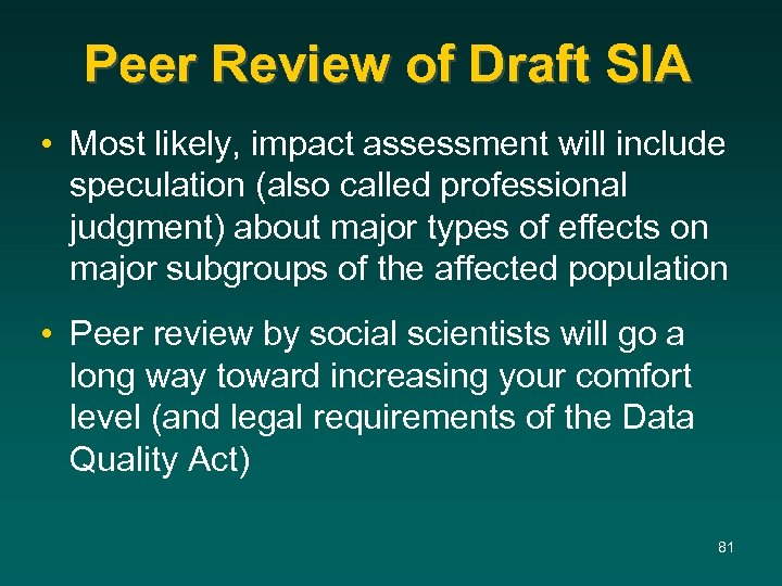 Peer Review of Draft SIA • Most likely, impact assessment will include speculation (also