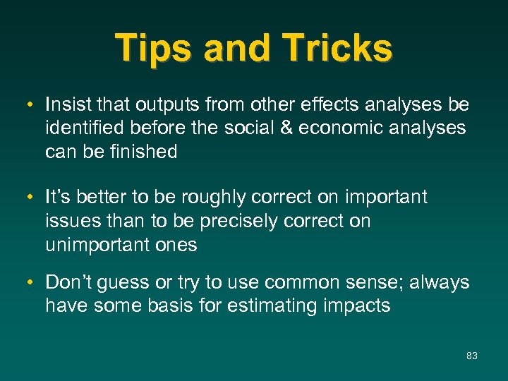 Tips and Tricks • Insist that outputs from other effects analyses be identified before