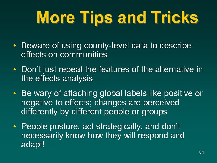 More Tips and Tricks • Beware of using county-level data to describe effects on