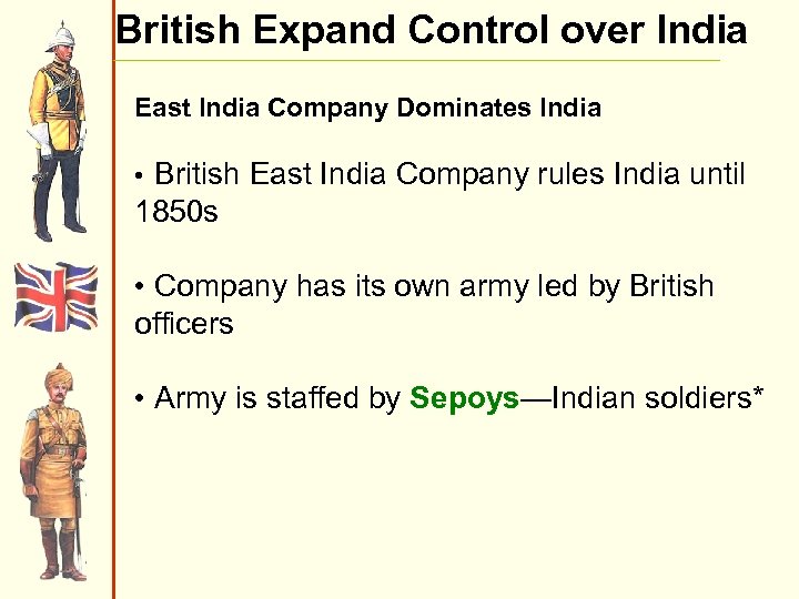 British Expand Control over India East India Company Dominates India • British East India