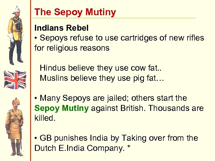 The Sepoy Mutiny Indians Rebel • Sepoys refuse to use cartridges of new rifles