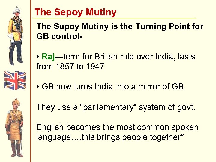 The Sepoy Mutiny The Supoy Mutiny is the Turning Point for GB control •