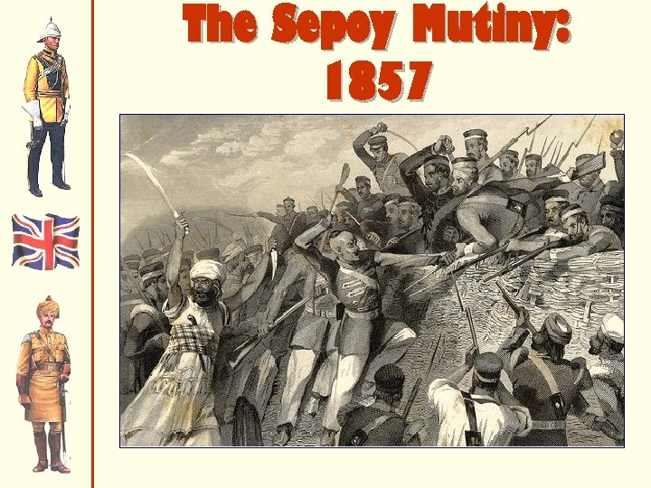 The Sepoy Mutiny: 1857 