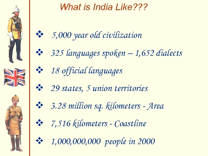 What is India Like? ? ? v 5, 000 year old civilization v 325