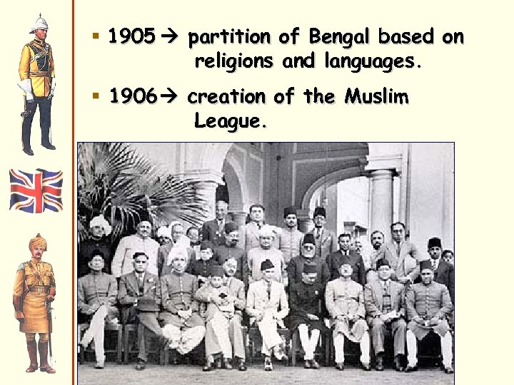 § 1905 partition of Bengal based on religions and languages. § 1906 creation of