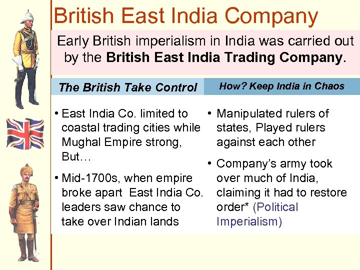 British East India Company Early British imperialism in India was carried out by the