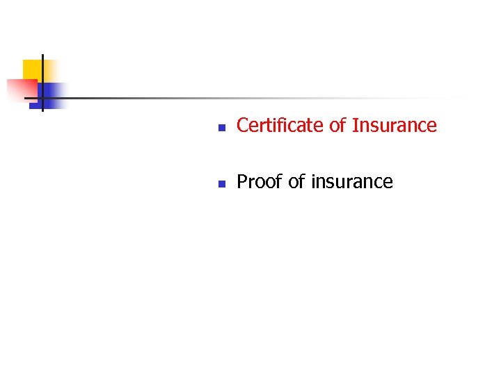 n Certificate of Insurance n Proof of insurance 