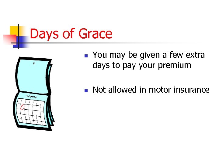 Days of Grace n n You may be given a few extra days to