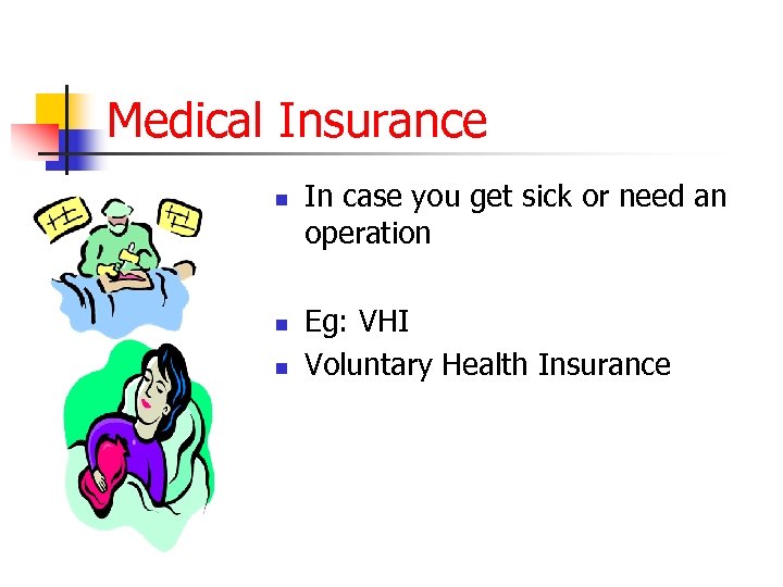 Medical Insurance n n n In case you get sick or need an operation