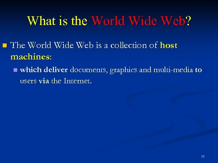 What is the World Wide Web? n The World Wide Web is a collection