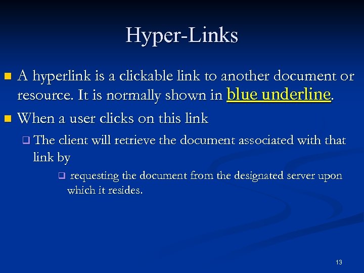 Hyper-Links A hyperlink is a clickable link to another document or resource. It is
