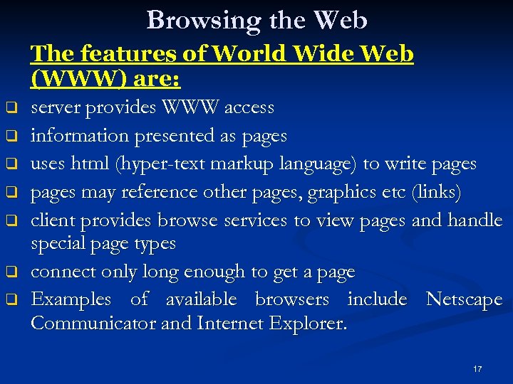 Browsing the Web The features of World Wide Web (WWW) are: q q q