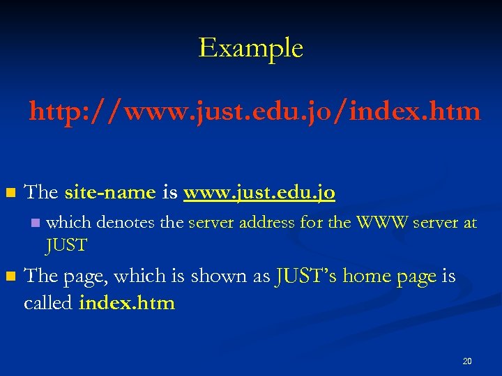 Example http: //www. just. edu. jo/index. htm n The site-name is www. just. edu.