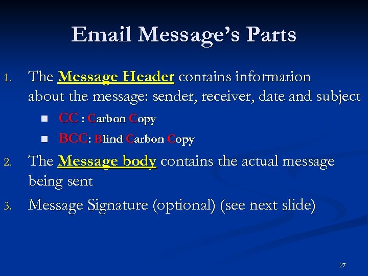 Email Message’s Parts 1. The Message Header contains information about the message: sender, receiver,