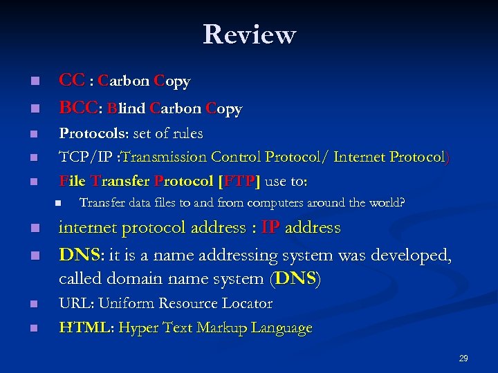 Review n n n CC : Carbon Copy BCC: Blind Carbon Copy Protocols: set