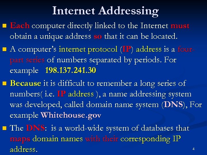 Internet Addressing n n Each computer directly linked to the Internet must obtain a