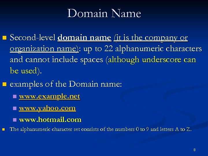 Domain Name Second-level domain name (it is the company or organization name): up to