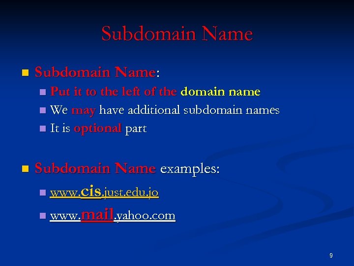 Subdomain Name n Subdomain Name: Put it to the left of the domain name