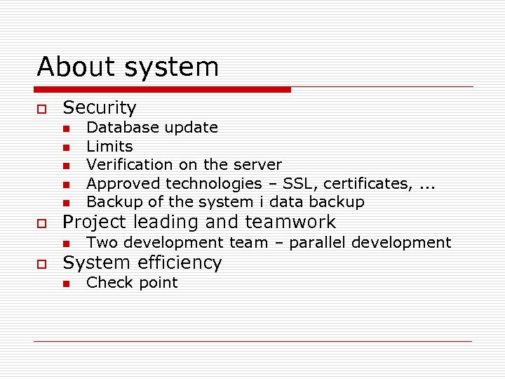 About system o Security n n n o Project leading and teamwork n o