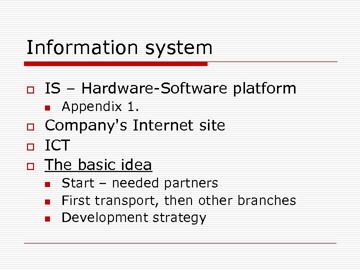 Information system o IS – Hardware-Software platform n o o o Appendix 1. Company's