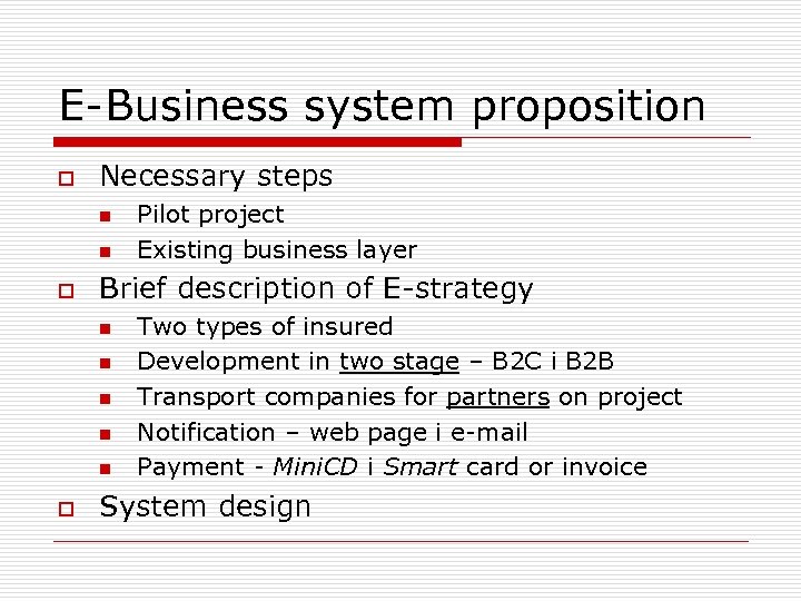 E-Business system proposition o Necessary steps n n o Brief description of E-strategy n