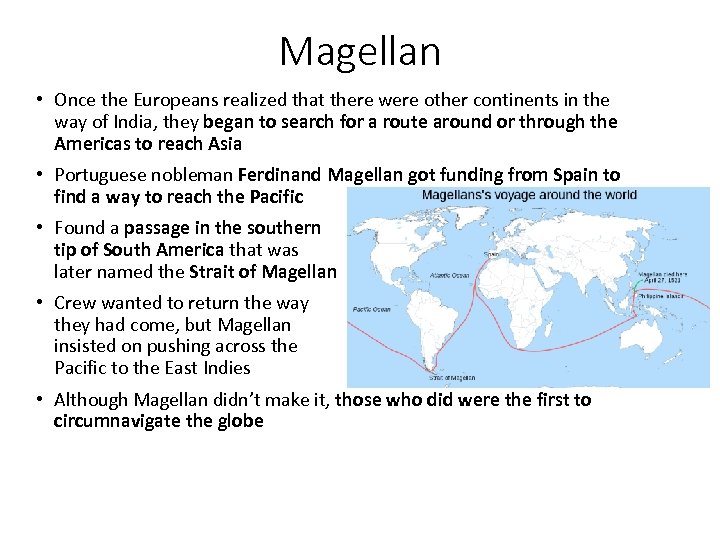 Magellan • Once the Europeans realized that there were other continents in the way