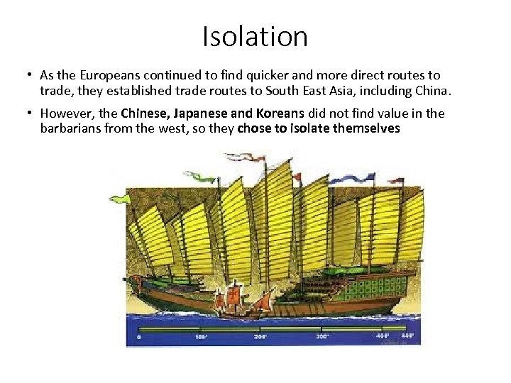 Isolation • As the Europeans continued to find quicker and more direct routes to