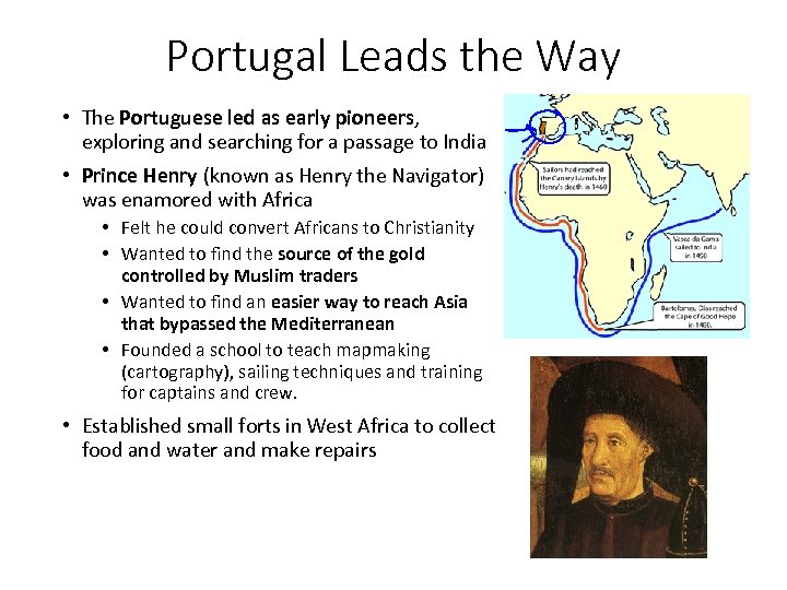 Portugal Leads the Way • The Portuguese led as early pioneers, exploring and searching