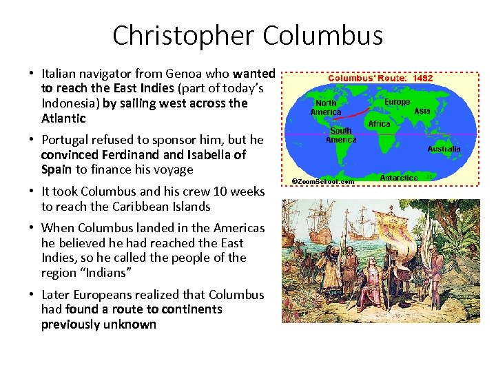 Christopher Columbus • Italian navigator from Genoa who wanted to reach the East Indies