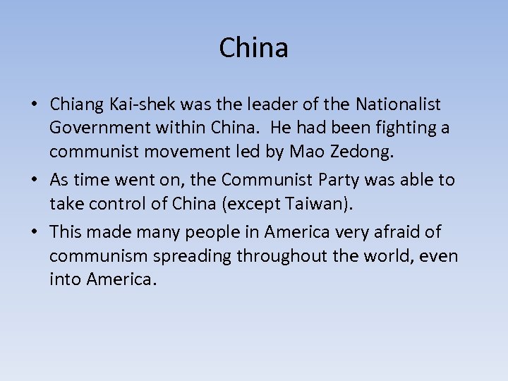 China • Chiang Kai-shek was the leader of the Nationalist Government within China. He