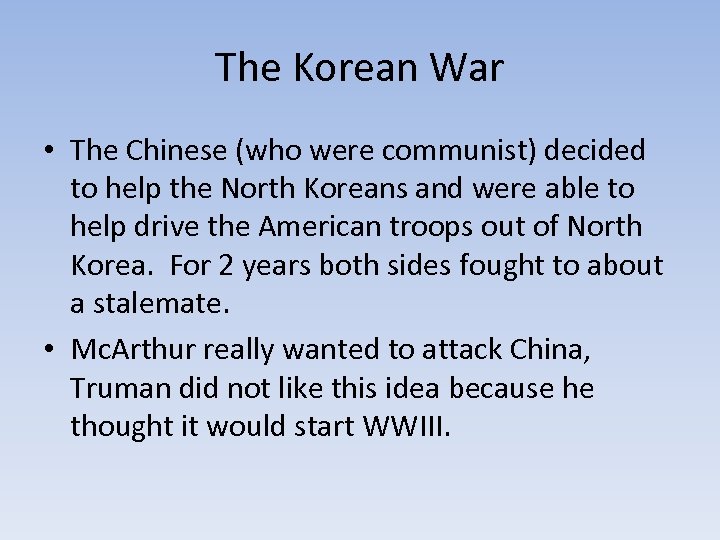 The Korean War • The Chinese (who were communist) decided to help the North