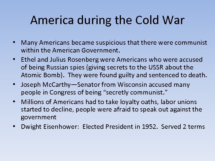 America during the Cold War • Many Americans became suspicious that there were communist