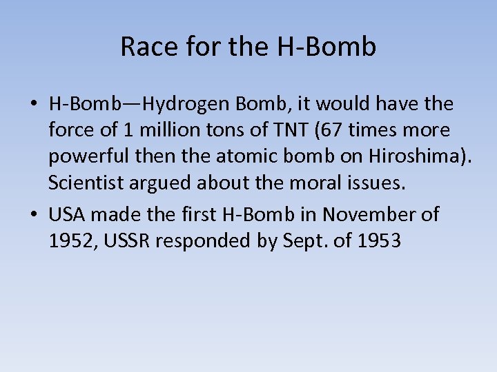 Race for the H-Bomb • H-Bomb—Hydrogen Bomb, it would have the force of 1